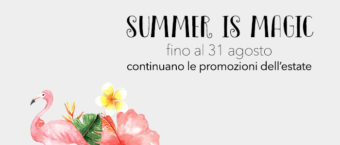 Summer is Magic: PROMOZIONI esclusive per la tua Estate