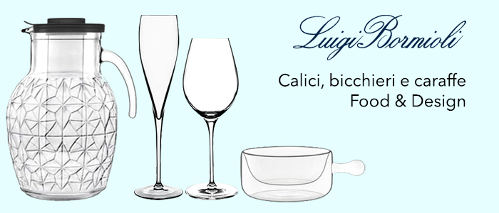 Luigi Bormioli: Bicchieri, Caraffe e Food & Design