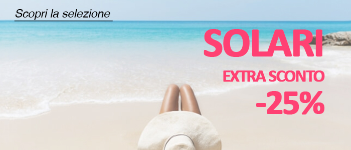 Speciale Solari: EXTRA SCONTO -25%