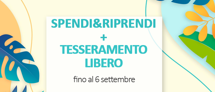 Speciale Spendi & Riprendi e Tesseramento Libero