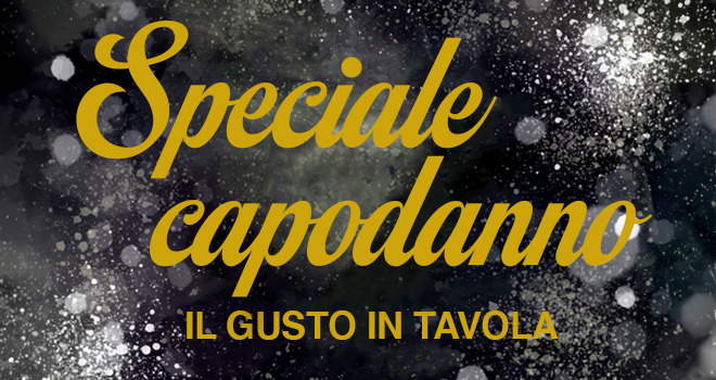 Speciale Capodanno: il gusto in tavola